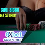 Mẹo Chơi Sicbo 8xbet Luôn Thắng Mới Nhất 2025