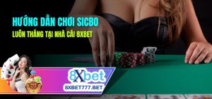Mẹo Chơi Sicbo 8xbet Luôn Thắng Mới Nhất 2025