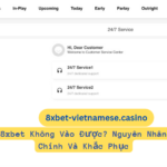 8xbet Không Vào Được? Nguyên Nhân Chính Và Khắc Phục