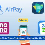 Phương Thức Thanh Toán 8xbet – Hướng Dẫn Chi Tiết 2025