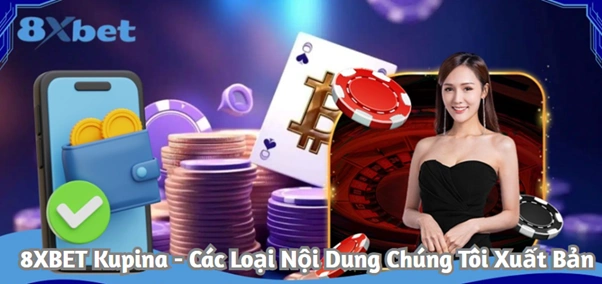 Các loại nội dung 8XBET xuất bản – hướng dẫn cá cược, đánh giá game và mẹo chơi an toàn